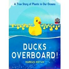 Ducks Overboard A True Story Of Plastic In Our Oceans