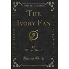 The Ivory Fan (Classic Reprint)