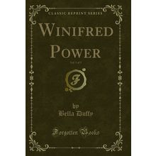 Winifred Power, Vol. 1 of 3 (Classic Reprint)