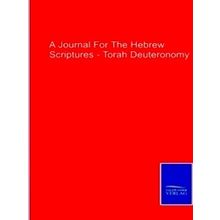 A Journal For The Hebrew Scriptures - Torah Deuteronomy