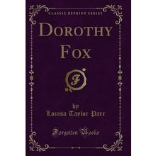 Dorothy Fox (Classic Reprint)