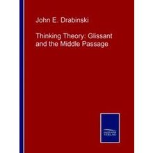Thinking Theory: Glissant and the Middle Passage - John E. Drabinski