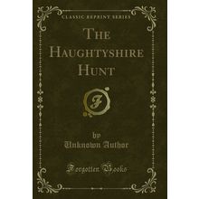 The Haughtyshire Hunt (Classic Reprint)