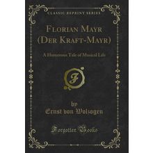 Florian Mayr (Der Kraft-Mayr): A Humorous Tale of Musical Life