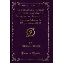 Fourth Annual Report of the Illinois State Bee-Keepers Association
