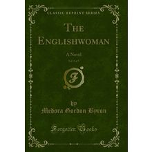 The Englishwoman, Vol. 3 of 5: A Novel (Classic Reprint)