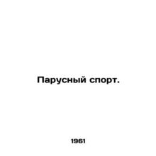 Sailing. In Russian /Parusnyy sport.