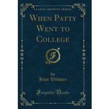 When Patty Went to College (Classic Reprint)