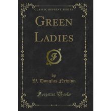 Green Ladies (Classic Reprint)