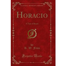 Horacio: A Tale of Brazil (Classic Reprint)