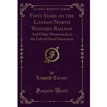 Fifty Years on the London North Western Railway (Classic Reprint)