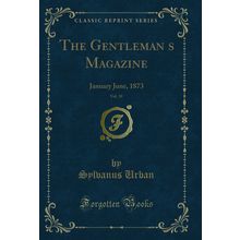 The Gentlemans Magazine, Vol. 10: January June, 1873 (Classic Reprint)