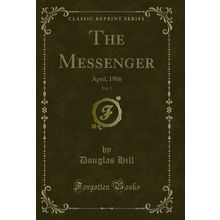 The Messenger, Vol. 2: April, 1906 (Classic Reprint)