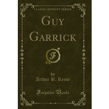 Guy Garrick (Classic Reprint)