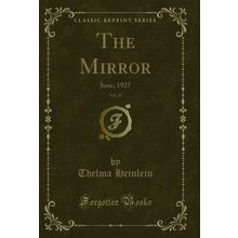 The Mirror, Vol. 18: June, 1927 (Classic Reprint)