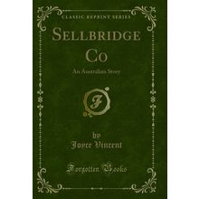 Sellbridge Co: An Australian Story (Classic Reprint)