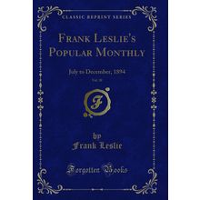 Frank Leslie's Popular Monthly, Vol. 38: July to December, 1894
