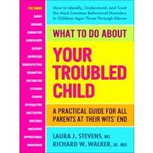What To Do About Your Troubled Child