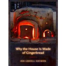 Why The House Is Made Of Gingerbread