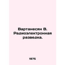 Vartanesyan V. Radioelectronic Intelligence. In Russian /Vartanesyan V. Radioe