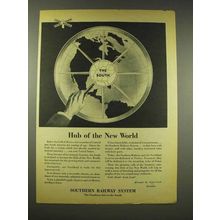 1944 Southern Railway Ad - Hub of The New World