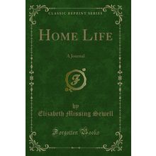 Home Life: A Journal (Classic Reprint)