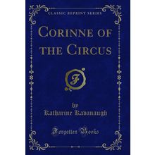 Corinne of the Circus (Classic Reprint)