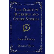The Phantom 'Rickshaw and Other Stories (Classic Reprint)