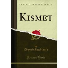 Kismet: An "Arabian Night" in Three Acts (Classic Reprint)