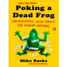 Poking a Dead Frog - Conversations With Today s Top Comedy Writers