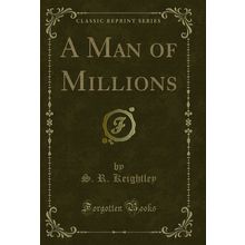 A Man of Millions (Classic Reprint)