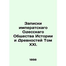 Notes from the Imperial Odessa Society of History and Antiquities Volume XXI. I