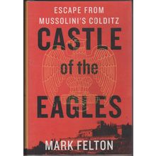 Castle of the Eagles, by Mark Felton. 1st HC/DJ