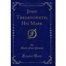 John Tregenoweth, His Mark (Classic Reprint)