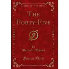The Forty-Five, Vol. 1 (Classic Reprint)