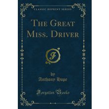 The Great Miss. Driver (Classic Reprint)