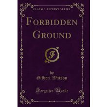 Forbidden Ground (Classic Reprint)