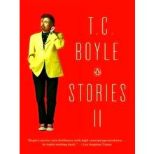T.C. Boyle Stories II - Revised Edition - T.C. Boyle