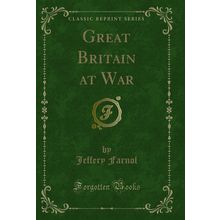 Great Britain at War (Classic Reprint)