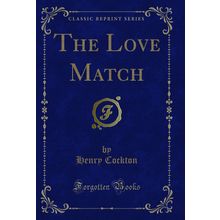 The Love Match (Classic Reprint)