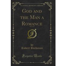 God and the Man a Romance, Vol. 3 of 3 (Classic Reprint)