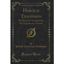 Harold Tennyson: The Story of a Young Sailor, Put Together by a Friend