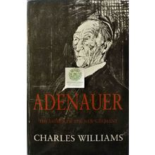 ADENAUER THE FATHER OF THE NEW GERMANY by CHARLES WILLIAMS HCDJ