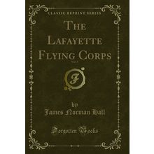 The Lafayette Flying Corps, Vol. 2 (Classic Reprint)