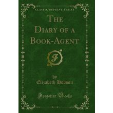 The Diary of a Book-Agent (Classic Reprint)