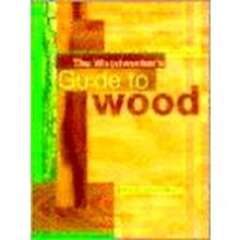 Woodworker's Guide To Wood