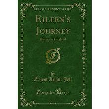 Eileen's Journey: History in Fairyland (Classic Reprint)