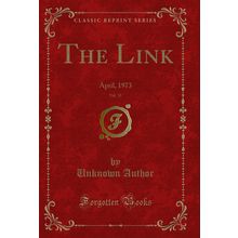 The Link, Vol. 31: April, 1973 (Classic Reprint)