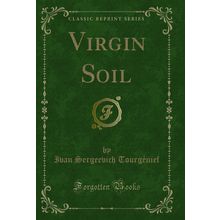 Virgin Soil (Classic Reprint)