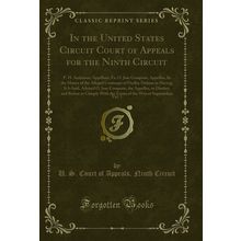 In the United States Circuit Court of Appeals for the Ninth Circuit, Vol. 1